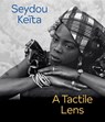Seydou Keita: A Tactile Lens - Catherine E. McKinley - 9781636811888