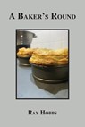 A Baker's Round - Ray Hobbs - 9781636830469
