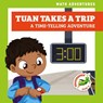 Tuan Takes a Trip: A Timetelling Adventure - HARRIS,  Bizzy - 9781636908748