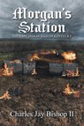 Morgan's Station - Charles Jay Bishop - 9781636921402
