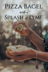 Pizza Bagel with a Splash of Lyme - Stacey Arnone - 9781636921877