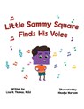 Little Sammy Square Finds His Voice - Lisa R Thomas M Ed - 9781636927152