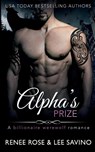 Alpha's Prize - Renee Rose ; Lee Savino - 9781636930466