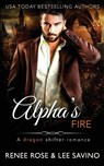 Alpha's Fire - Renee Rose ; Lee Savino - 9781636939834