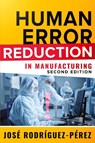 Human Error Reduction in Manufacturing - Jose (Pepe) Rodriguez-Perez - 9781636940892