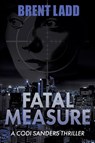 Fatal Measure - Brent Ladd - 9781636980607