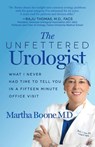 The Unfettered Urologist - Martha B. Boone - 9781636980720