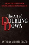 The Art of Doubling Down - Anthony Michael Russo - 9781636982588