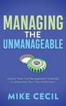 Managing the Unmanageable - Mike Cecil - 9781636982786