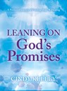 Leaning on God's Promises - Cindy Dedo Kelley - 9781636985992