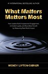 What Matters Matters Most - Wendy Lipton-Dibner - 9781636986357