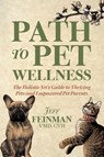 Path to Pet Wellness - Jeff Feinman - 9781636987255