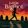 Little Bigfoot - Alexandra Aleece - 9781636987491
