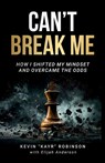 Can't Break Me - Kevin Kayr Robinson - 9781636988412