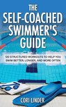The Self-Coached Swimmer's Guide - Cori Linder - 9781636988658