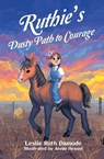 Ruthie's Dusty Path to Courage - Leslie Ruth Damude - 9781636988719