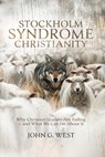 Stockholm Syndrome Christianity - John G. West - 9781637120675