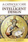 A Catholic Case for Intelligent Design - Martin Hilbert - 9781637120712