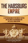 The Habsburg Empire - Captivating History - 9781637162156
