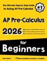 AP Pre-Calculus for Beginners: The Ultimate Step by Step Guide to Acing AP Precalculus - Reza Nazari - 9781637195680