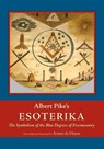 Albert Pike's Esoterika - Albert Pike - 9781637236666
