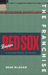 The Franchise: Boston Red Sox - Sean McAdam - 9781637270004