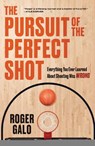 The Pursuit of the Perfect Shot - Roger Galo - 9781637278000