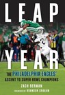 Leap Year: The Philadelphia Eagles' Ascent to Super Bowl Champions - Zach Berman - 9781637279458