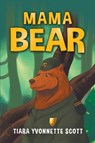 Mama Bear - Tiara Yvonnette Scott - 9781637284001