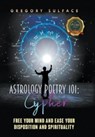 Astrology Poetry 101 - Gregory Sulface - 9781637287330