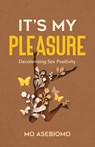 It's My Pleasure - Mo Asebiomo - 9781637308097