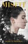 Misfit - Shruti Mishra - 9781637308974