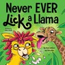 Never EVER Lick a Llama - Adam Wallace ; Mary Nhin - 9781637310816