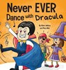Never EVER Dance with a Dracula - Adam Wallace ; Mary Nhin - 9781637312681