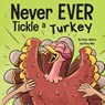 Never EVER Tickle a Turkey - Adam Wallace ; Mary Nhin - 9781637312834