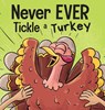 Never EVER Tickle a Turkey - Adam Wallace ; Mary Nhin - 9781637312858