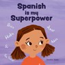 Spanish is My Superpower - Jennifer Jones - 9781637316412