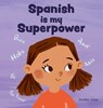 Spanish is My Superpower - Jennifer Jones - 9781637316429