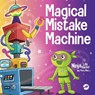 Magical Mistake Machine - Mary Nhin - 9781637318690