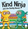 Kind Ninja and the Buddy Bench - Mary Nhin - 9781637319154