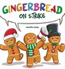 Gingerbread on Strike: A Funny Thanksgiving Rhyming Read Aloud - Jennifer Jones - 9781637319710