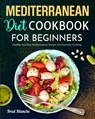 Mediterranean Diet Cookbook for Beginners - Brad Blanche - 9781637334034