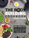 The Bodybuilding Cookbook - Stanley J Joseph - 9781637335581