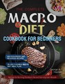 The Complete Macro Diet Cookbook for Beginners - George A Haynes - 9781637335673