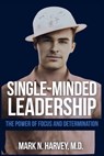 Single-Minded Leadership - M. D. Mark N. Harvey - 9781637353646