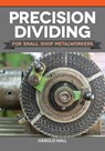Precision Dividing for Small Shop Metalworkers - Harold Hall - 9781637411322
