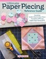 Ultimate Paper Piecing Reference Guide - Carolina Moore - 9781637412046