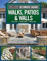 Ultimate Guide to Walks, Patios & Walls, Updated 2nd Edition - Editors of Creative Homeowner - 9781637412497