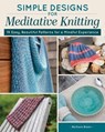 Simple Designs for Meditative Knitting - Barbara Breen - 9781637415979
