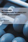 Rethinking Information Technology Asset Management - Jeremy L. Boerger - 9781637420140